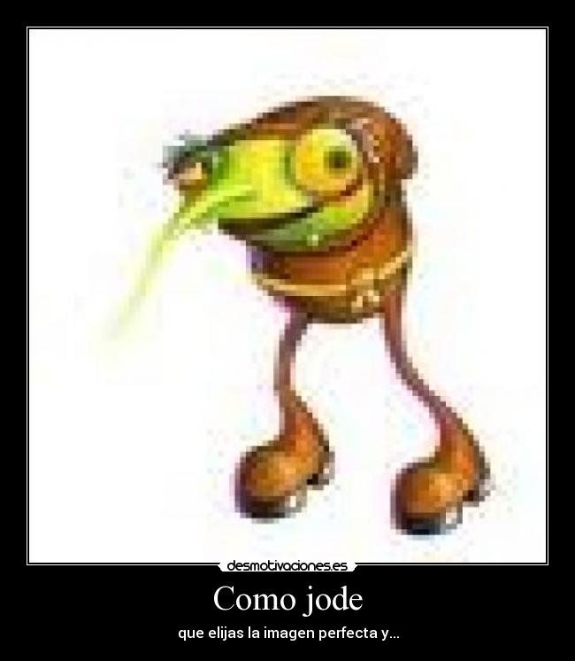 Como jode - que elijas la imagen perfecta y...