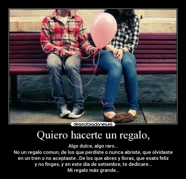 Quiero hacerte un regalo, - 