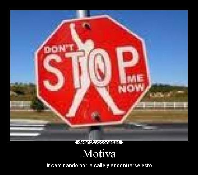 Motiva - ir caminando por la calle y encontrarse esto