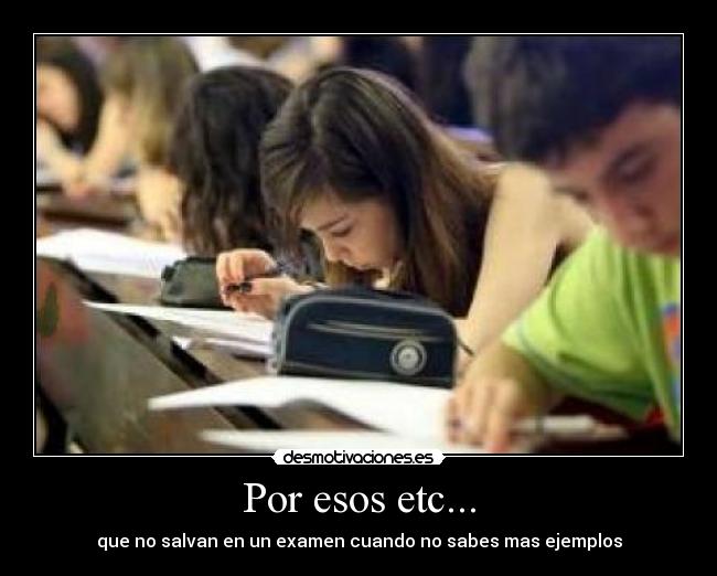 Por esos etc... - que no salvan en un examen cuando no sabes mas ejemplos