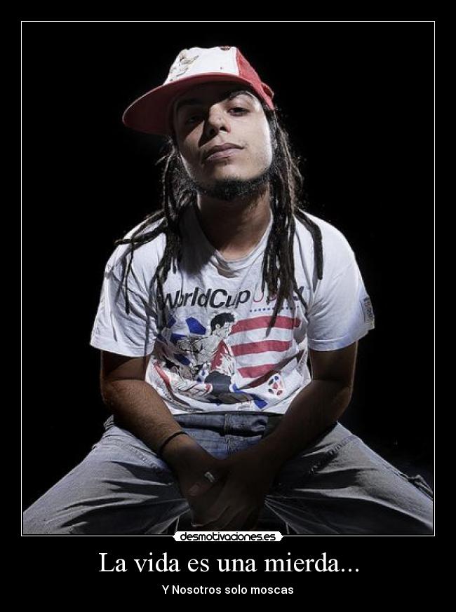 La vida es una mierda... - 