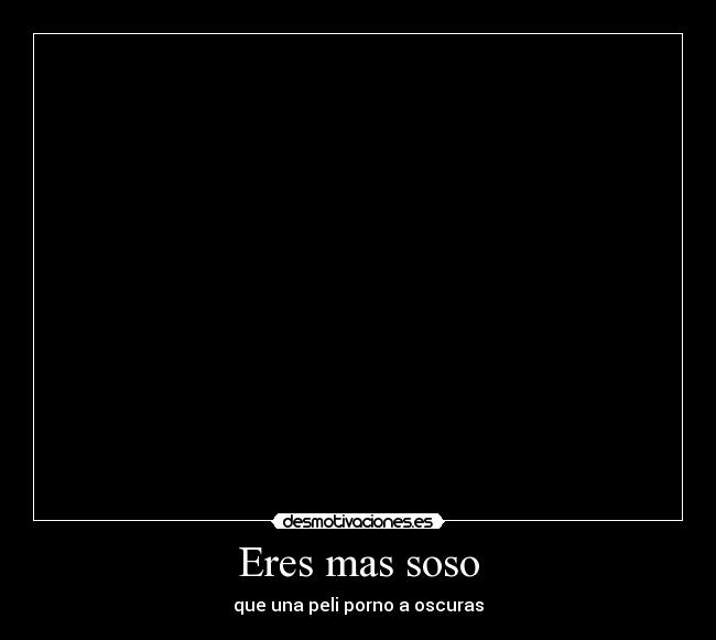 Eres mas soso - 