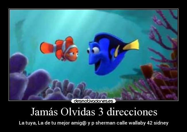 Jamás Olvidas 3 direcciones - La tuya, La de tu mejor amig@ y p sherman calle wallaby 42 sidney
