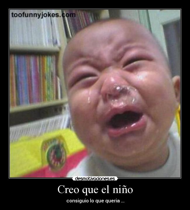 Creo que el niño - consiguio lo que queria ...