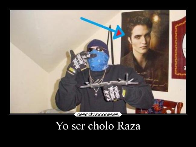 Yo ser cholo Raza - 