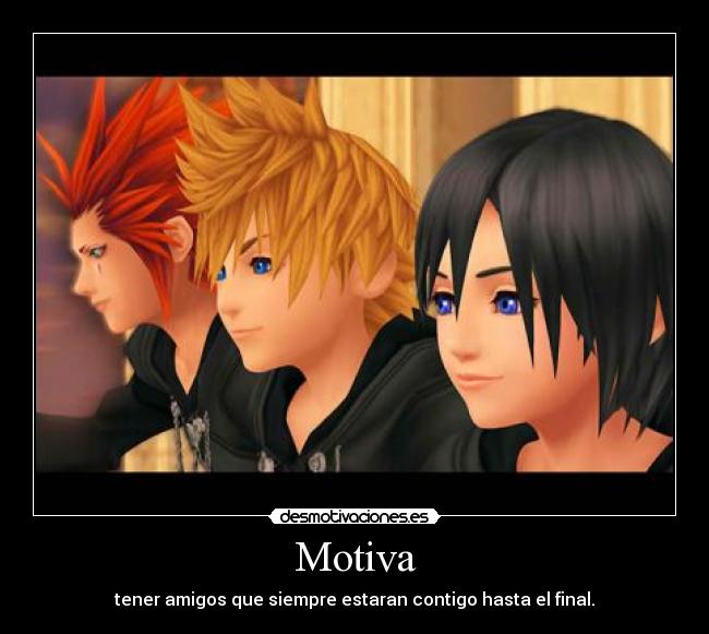 Motiva - tener amigos que siempre estaran contigo hasta el final.