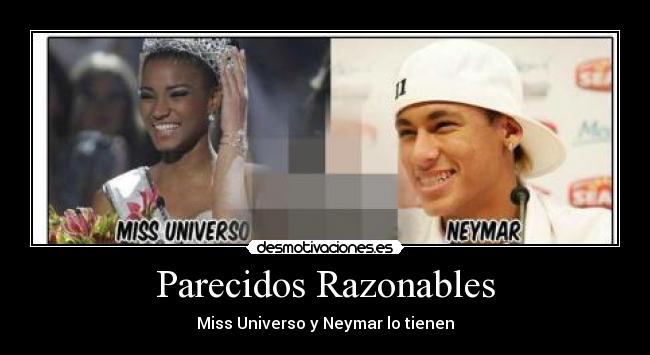 Parecidos Razonables - Miss Universo y Neymar lo tienen