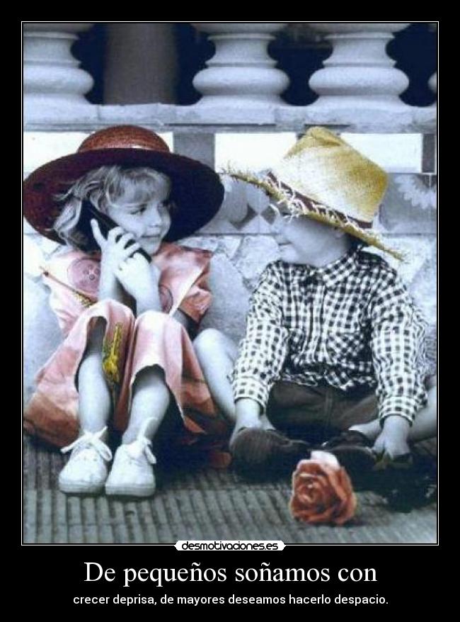 De pequeños soñamos con -