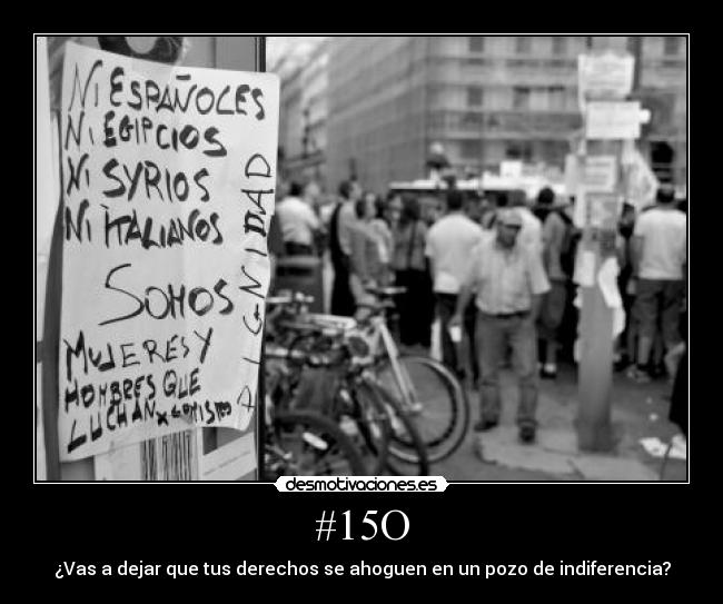 #15O - ¿Vas a dejar que tus derechos se ahoguen en un pozo de indiferencia?