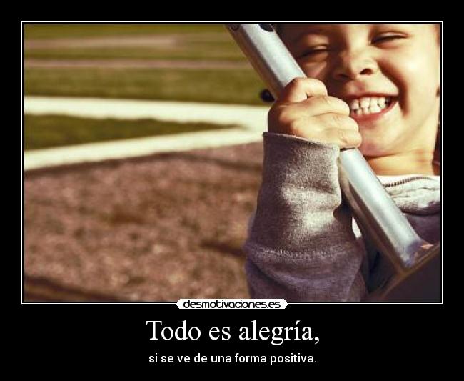 Todo es alegría, - 