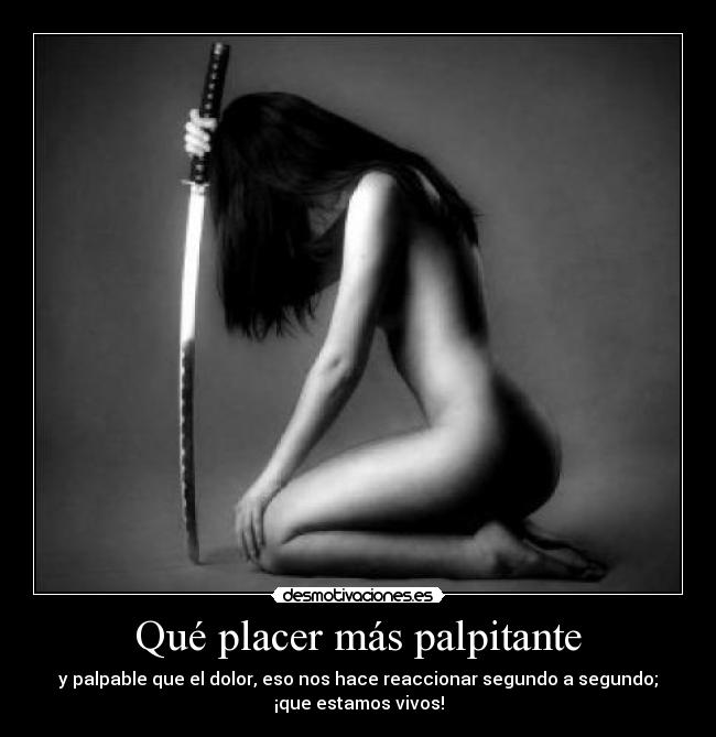 Qué placer más palpitante -