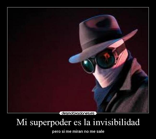 Mi superpoder es la invisibilidad - 