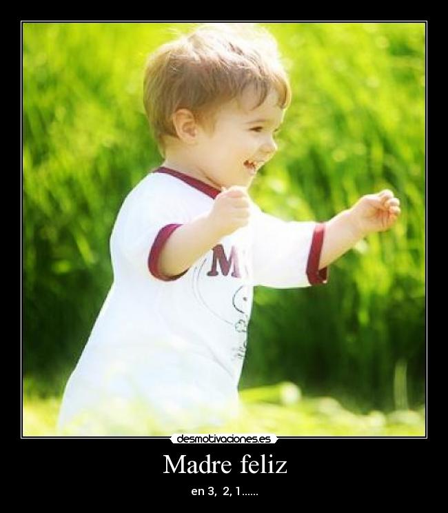 Madre feliz - en 3, 2, 1......