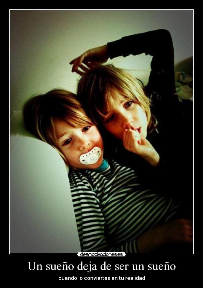 Un sueño deja de ser un sueño - cuando lo conviertes en tu realidad