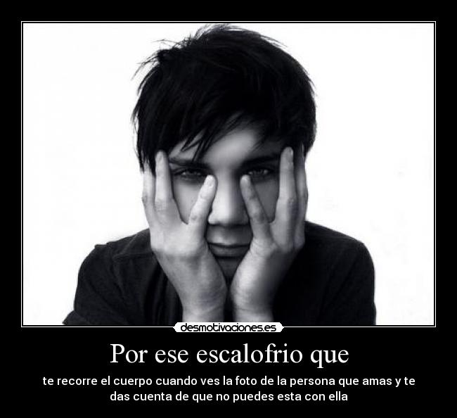 Por ese escalofrio que - 