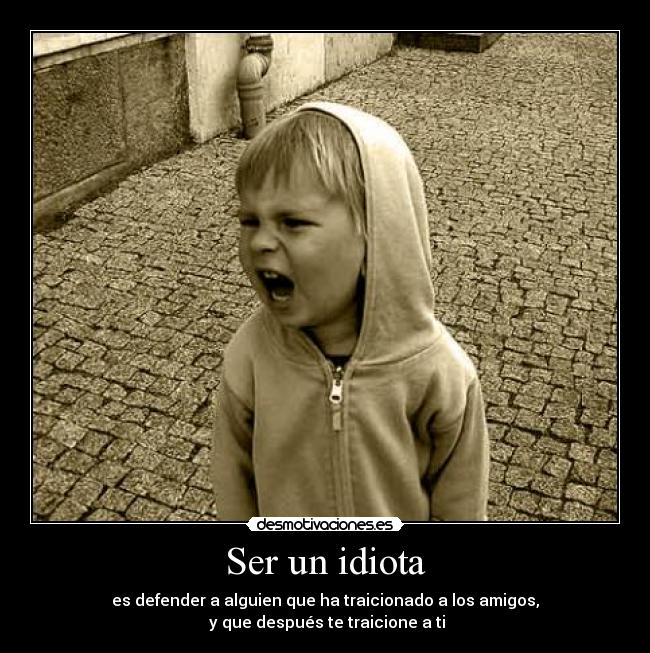 Ser un idiota - 