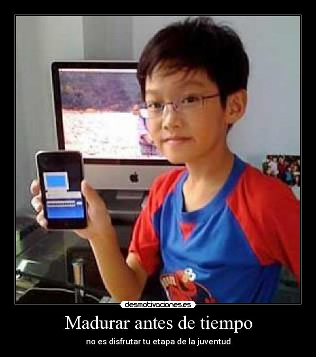Madurar antes de tiempo - no es disfrutar tu etapa de la juventud
