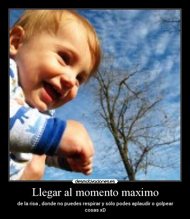 Llegar al momento maximo -