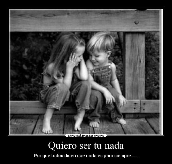 Quiero ser tu nada - 