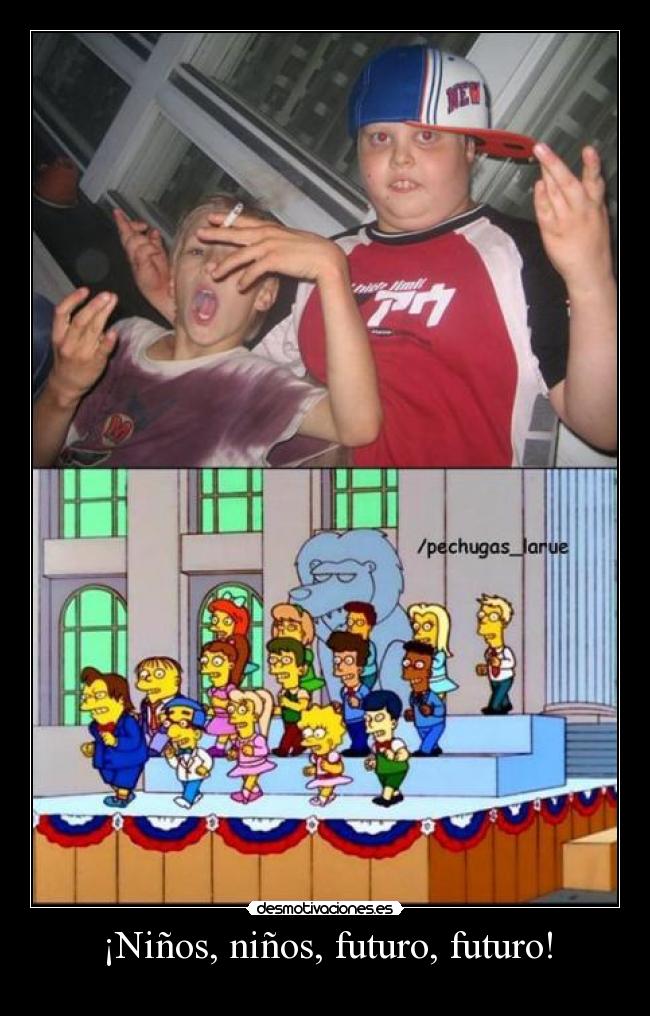¡Niños, niños, futuro, futuro! -