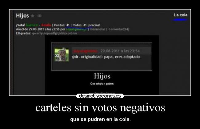 carteles sin votos negativos - que se pudren en la cola.