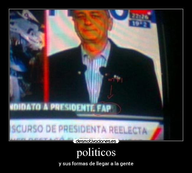 politicos - y sus formas de llegar a la gente