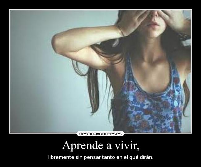 Aprende a vivir, -