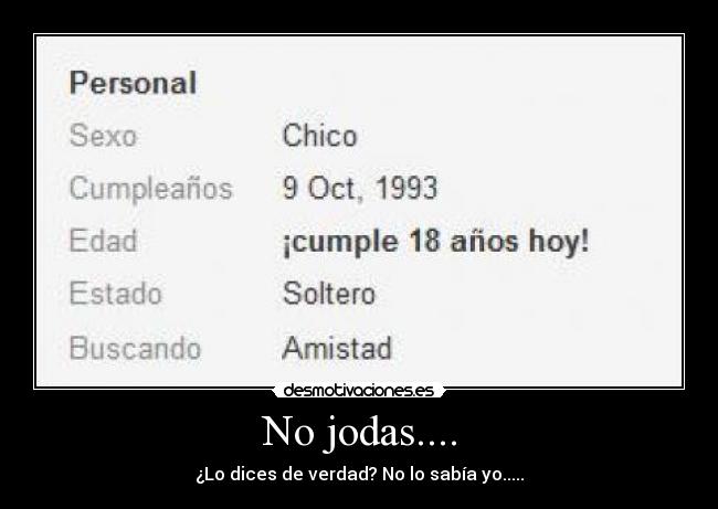 No jodas.... - ¿Lo dices de verdad? No lo sabía yo.....