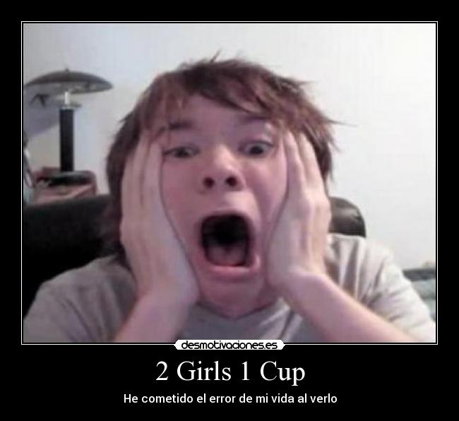 2 Girls 1 Cup - He cometido el error de mi vida al verlo
