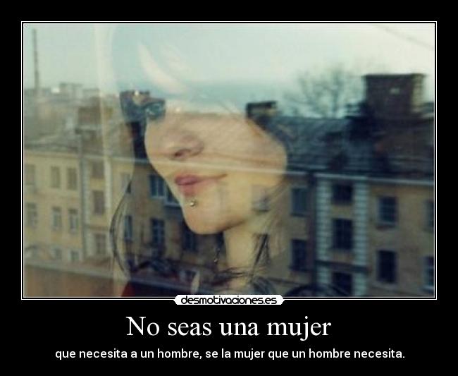 No seas una mujer -