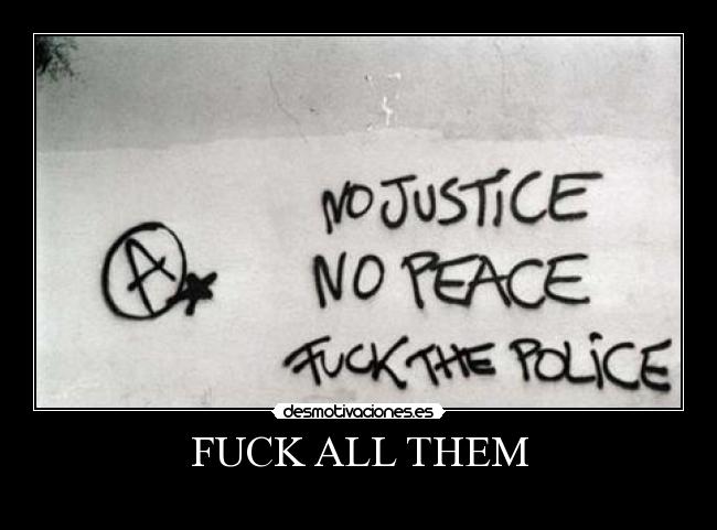 FUCK ALL THEM -