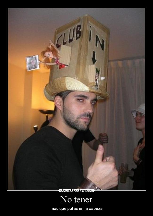 No tener - mas que putas en la cabeza