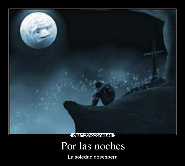 Por las noches - La soledad desespera
