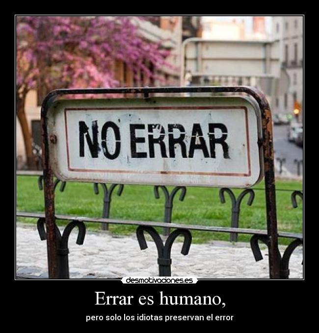 Errar es humano, - 