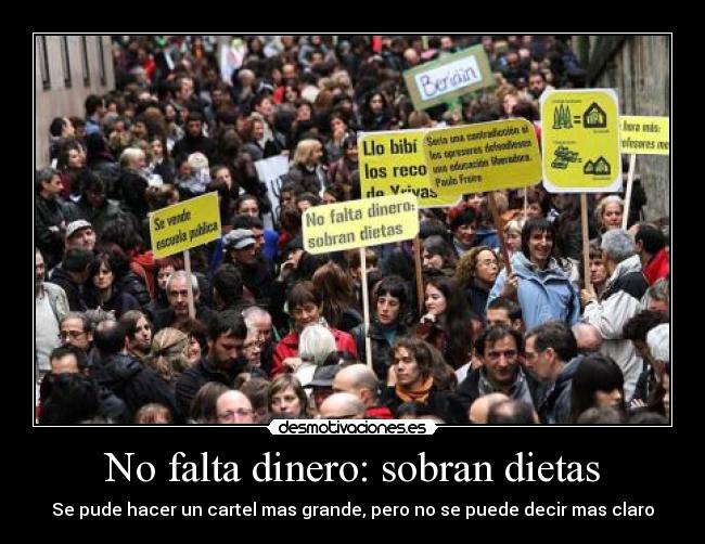 No falta dinero: sobran dietas - Se pude hacer un cartel mas grande, pero no se puede decir mas claro