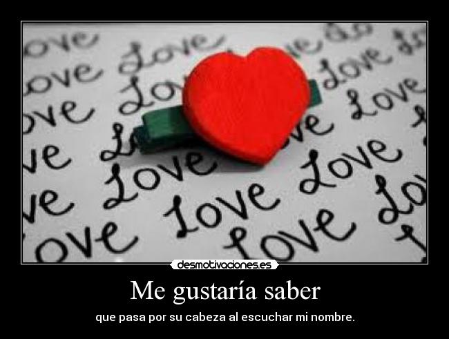 Me gustaría saber -