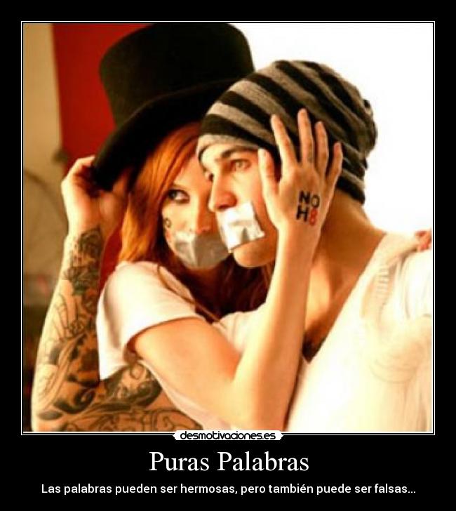 Puras Palabras - Las palabras pueden ser hermosas, pero también puede ser falsas...