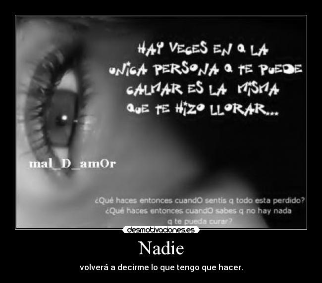 Nadie - volverá a decirme lo que tengo que hacer.