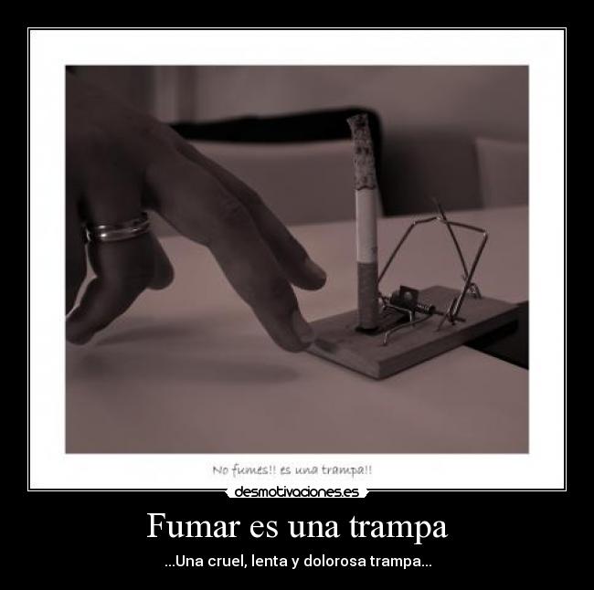 Fumar es una trampa -