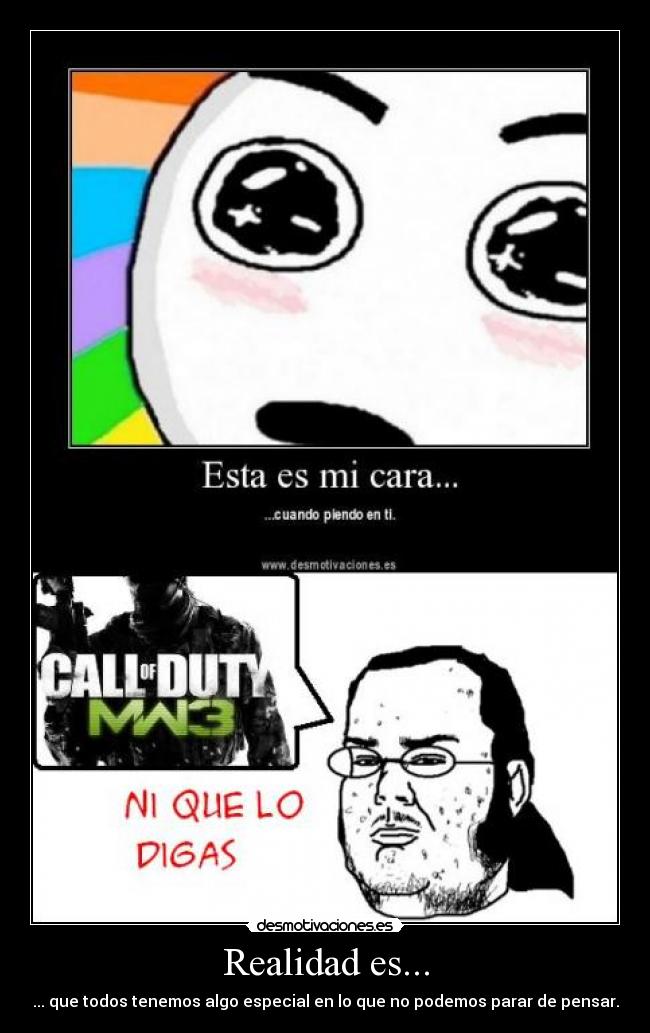 Realidad es... - ... que todos tenemos algo especial en lo que no podemos parar de pensar.