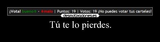 carteles jodesputa quiero autovotarme como bullete arlequindesmo desmotivaciones