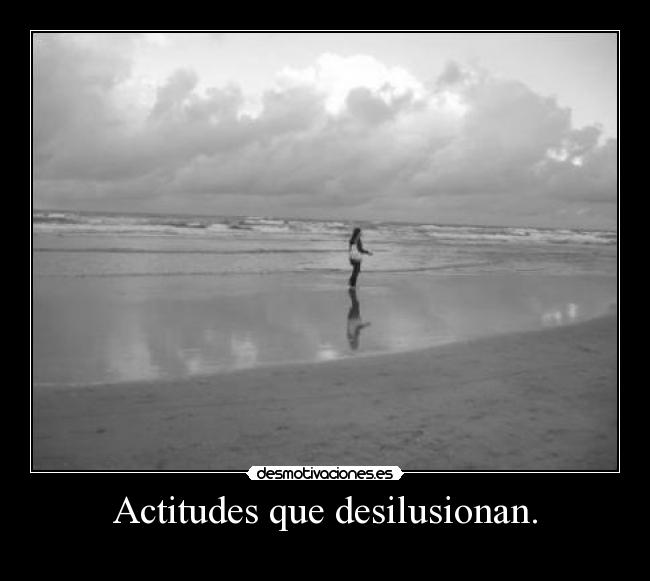Actitudes que desilusionan. - 