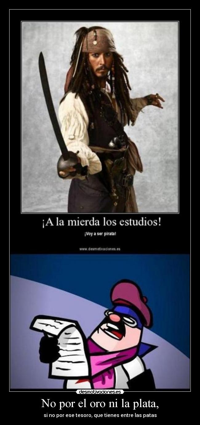 carteles cartel principal calico ser pirata oro plata tesoro patas juguemos teto pitufo desmotivaciones