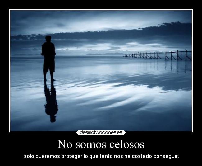 No somos celosos -