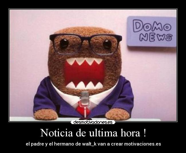 Noticia de ultima hora ! -