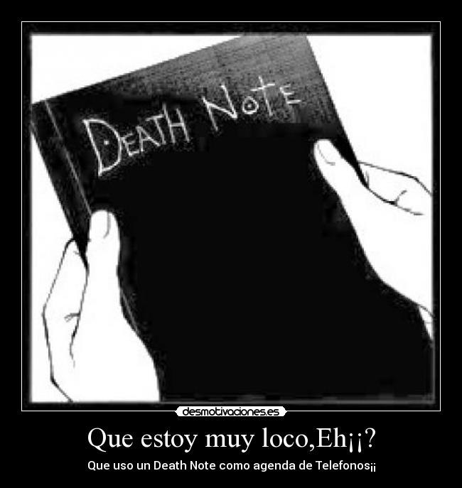 Que estoy muy loco,Eh¡¡? -