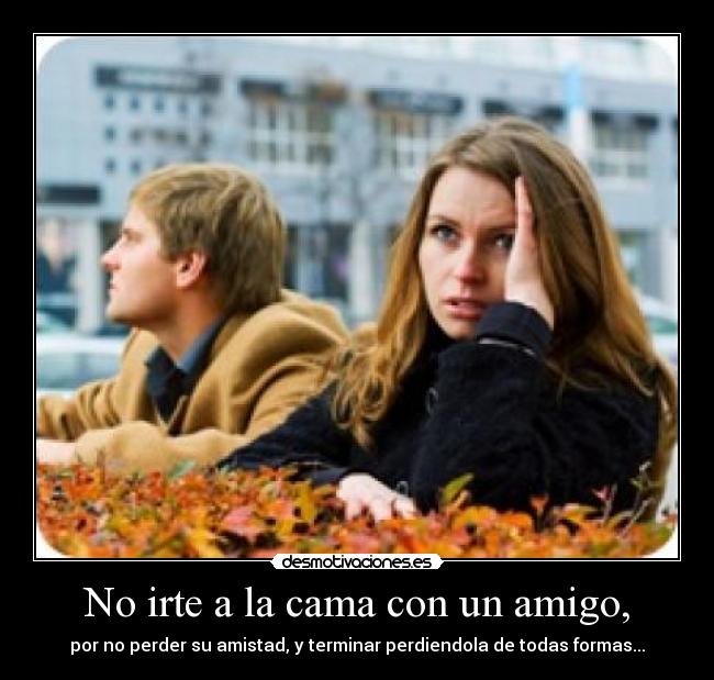 No irte a la cama con un amigo, - 