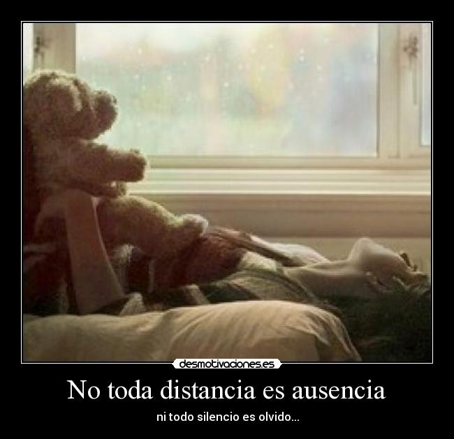 No toda distancia es ausencia -