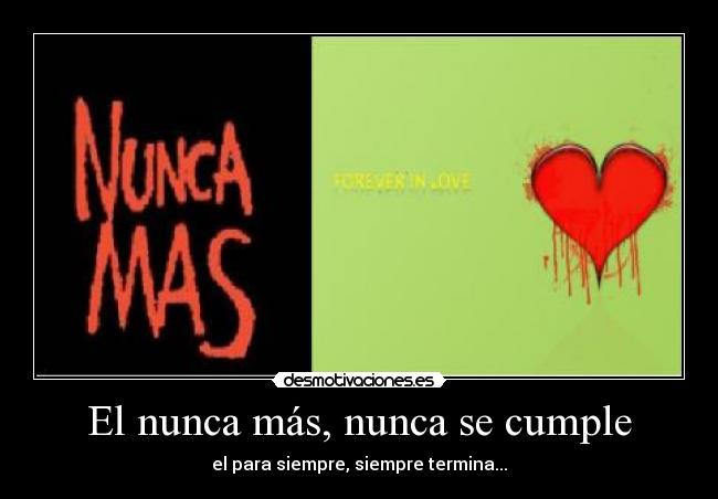 El nunca más, nunca se cumple -