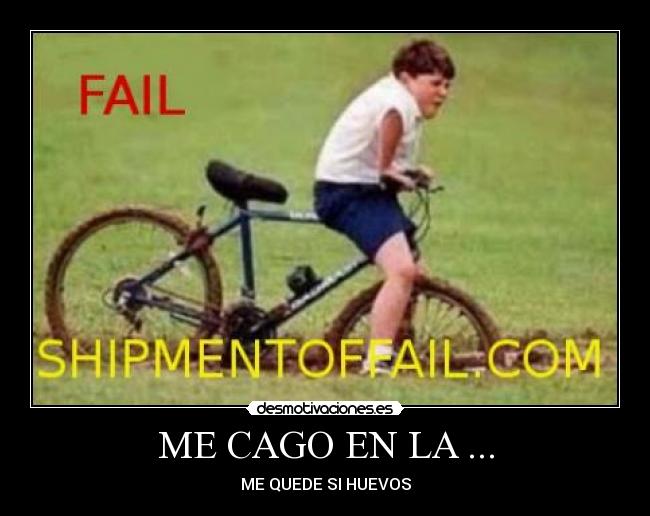 ME CAGO EN LA ... - ME QUEDE SI HUEVOS